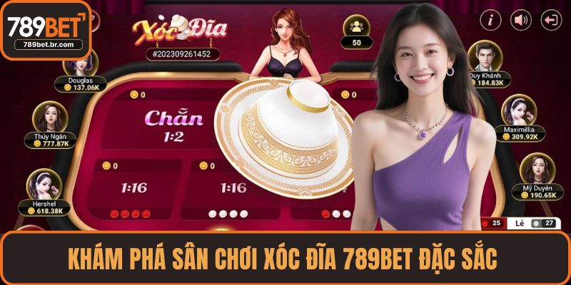 Khám phá sân chơi xóc đĩa 789BET đặc sắc 