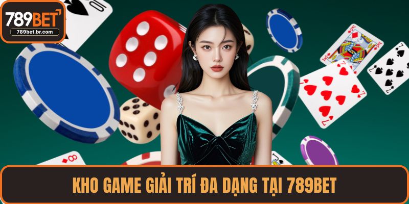 Kho game giải trí đa dạng tại 789BET