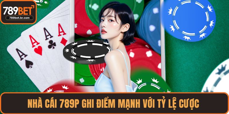 Nhà cái 789P ghi điểm mạnh với tỷ lệ cược 