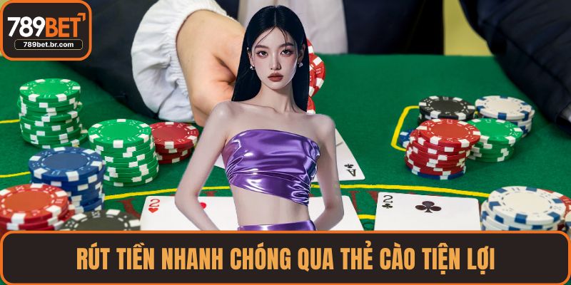 Rút tiền nhanh chóng qua thẻ cào tiện lợi