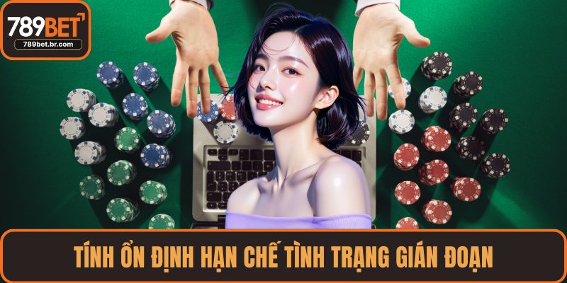 Tính ổn định hạn chế tình trạng gián đoạn
