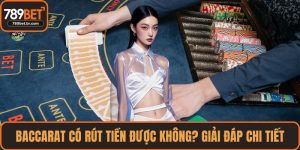 Baccarat Có Rút Tiền Được Không