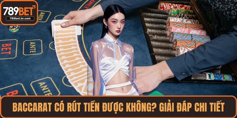 Baccarat Có Rút Tiền Được Không
