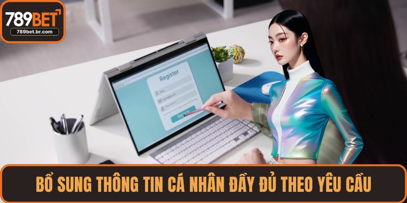 Bổ sung thông tin cá nhân đầy đủ theo yêu cầu