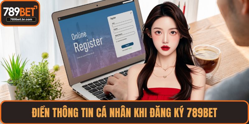 Điền thông tin cá nhân khi đăng ký 789BET