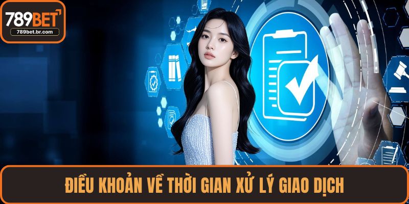 Điều khoản về thời gian xử lý giao dịch