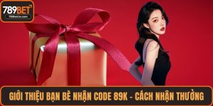 Giới Thiệu Bạn Bè Nhận Code 89k