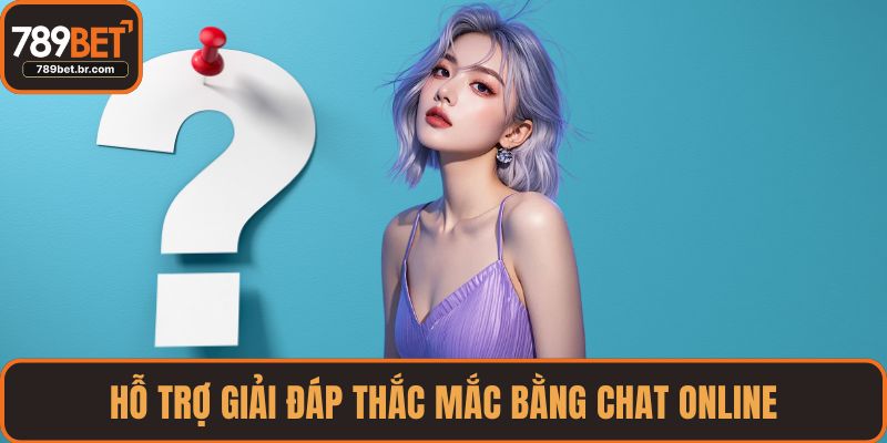 Hỗ trợ giải đáp thắc mắc bằng chat online
