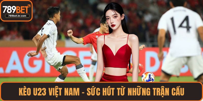 Kèo U23 Việt Nam
