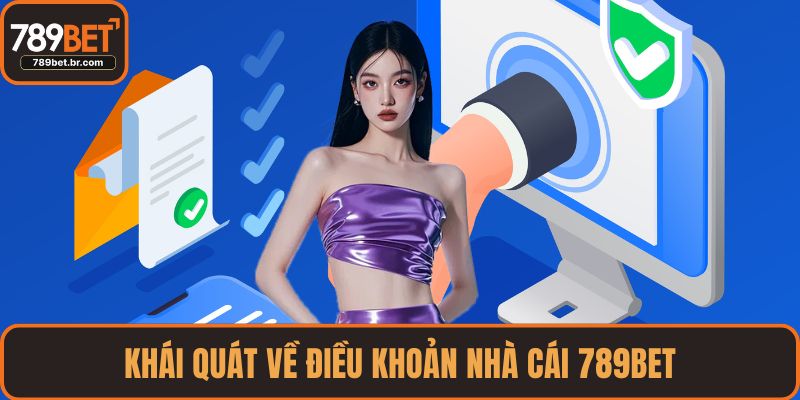 Khái quát về điều khoản nhà cái 789BET