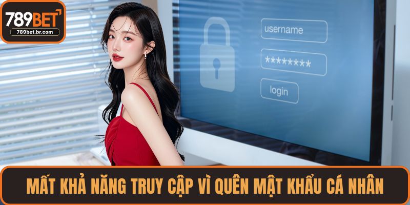 Mất khả năng truy cập vì quên mật khẩu cá nhân