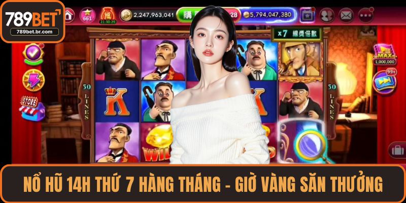 Nổ hũ 14h thứ 7 hàng tháng