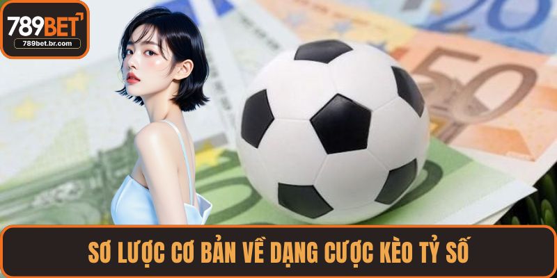 Sơ lược cơ bản về dạng cược kèo tỷ số