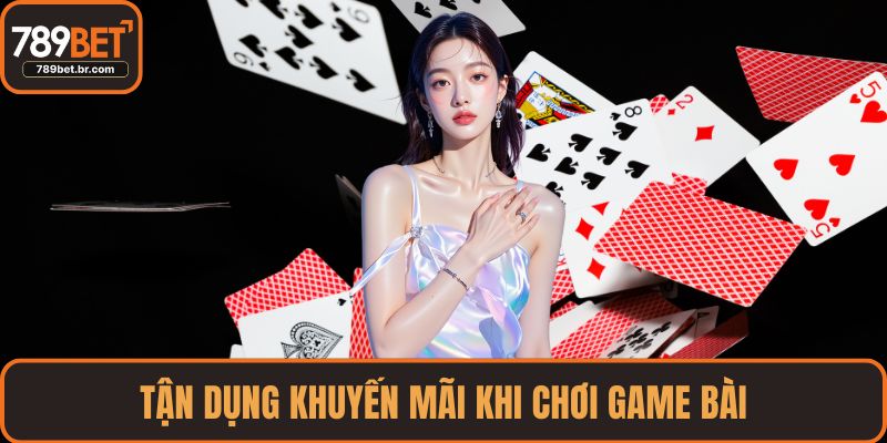 Tận dụng khuyến mãi khi chơi game bài
