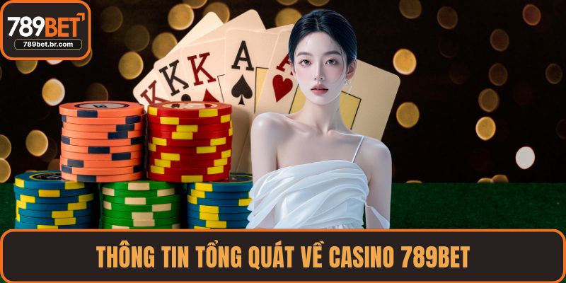 Thông tin tổng quát về Casino 789BET