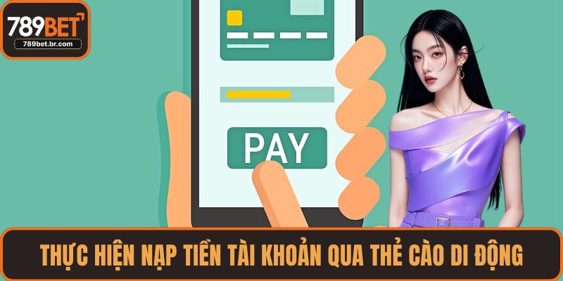 Thực hiện nạp tiền tài khoản qua thẻ cào di động