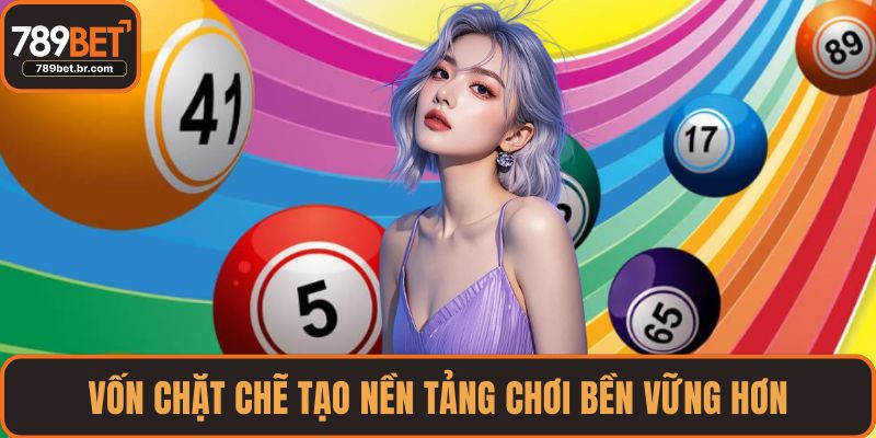 Vốn chặt chẽ tạo nền tảng chơi bền vững hơn